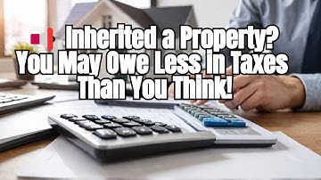 How Stepped-Up Basis Really Helps Reduce Taxes On Inherited Properties