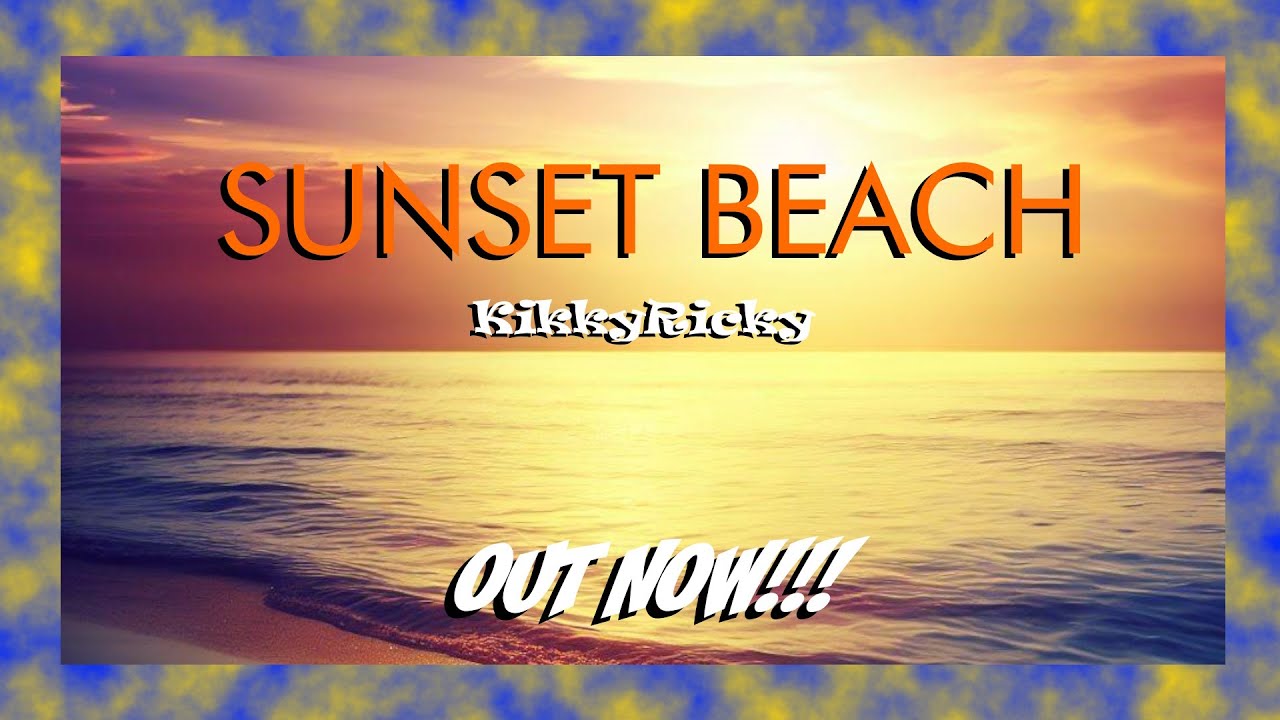 Watch ♪ KikkyRicky - Sunset Beach ♪ on YouTube Watch ♪ KikkyRicky - Sunset Beach ♪ on YouTube