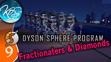 Dyson Sphere Program Ep 9 - FRACTIONATERS & DIAMONDS - Let