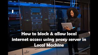 How to block and allow local internet access using proxy server in Local Machine Step by Step Video