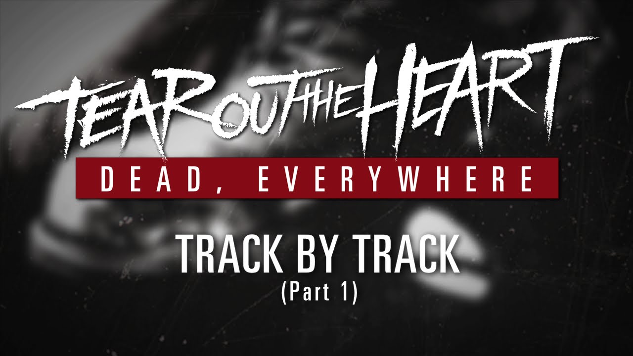 Tear Out The Heart - Dead Everywhere Tear Out The Heart - Dead Everywhere