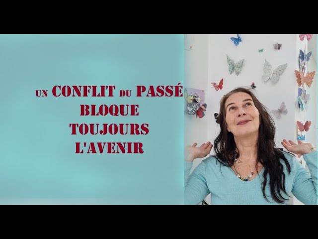 Une réalité inévitable : Un conflit du passé bloque TOUJOURS l'avenir (énergies de la 5D).