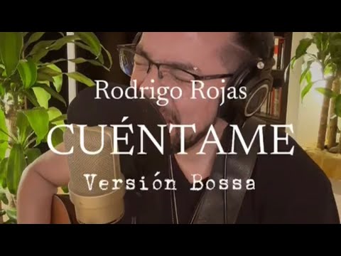CUÉNTAME (Versión Bossa) - Rodrigo Rojas 