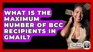 What Is The Maximum Number Of Bcc Recipients In Gmail? - TheEmailToolbox.com