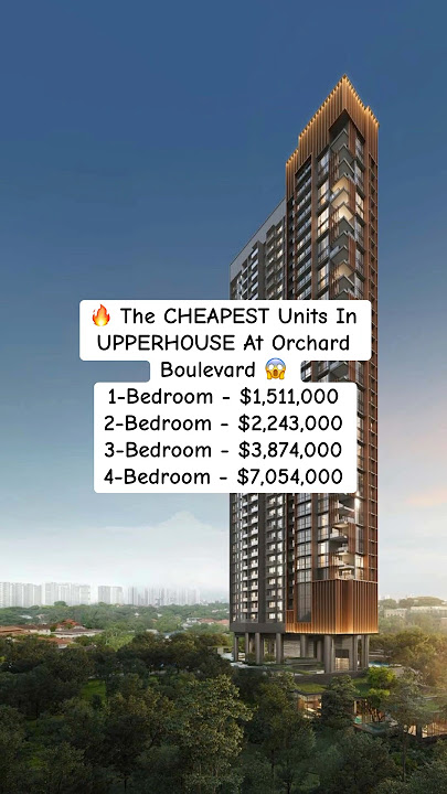 🔥The CHEAPEST Units In UPPERHOUSE At Orchard Boulevard From $1,511,000! 😱