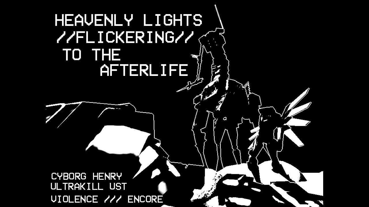 Heavenly Lights Flickering To The Afterlife - Violence Encore ULTRAKILL UST