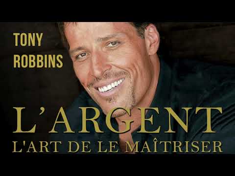 L&rsquo;argent. L&rsquo;art de le maîtriser. Tony Robbins. Livre audio