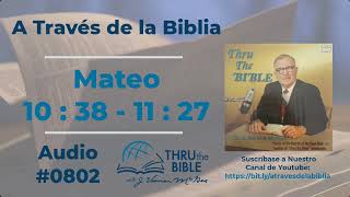 Mateo 10 : 38 - 11 : 27 #802 J Vernon McGee #mateo     #estudiosbiblicoscristianosevangelicos