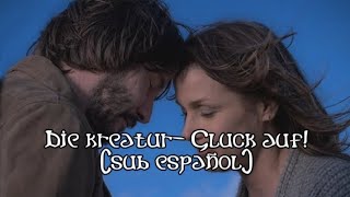 DIE KREATUR- Gluck auf! (sub español)