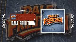DALE FRIKITONA - Funk Hall - Skorps, MC Papo, EFEKA, TRATTO DE LA CALLE