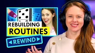 How to Rebuild Your Routines When Everything Changes | Rewind