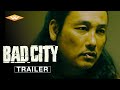 BAD CITY Official Trailer Directed By Kensuke Sonomura Hitoshi Ozawa Masanori Mimoto BAD CITY Official Trailer Directed By Kensuke Sonomura Hitoshi Ozawa Masanori Mimoto