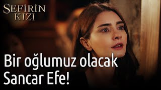 Sefirin Kızı 29. Bölüm - Bir Oğlumuz Olacak Sancar Efe!