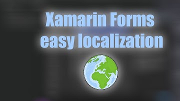 Easy localization in Xamarin.Foms with Multilingual Plugin