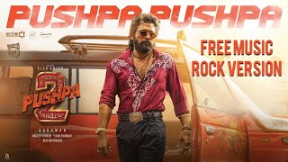 [Free] PUSHPA PUSHPA (Remix Rock Version)-Pushpa 2 The Rule | Allu Arjun | Sukumar | Rashmika |
