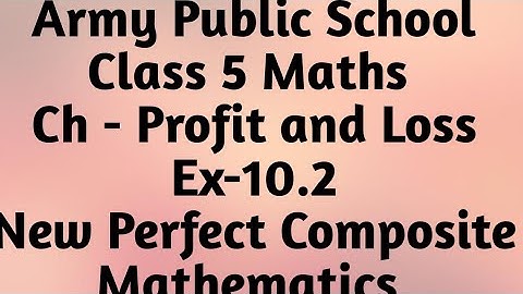 APS Class 5 Maths Unit-10 Profit and Loss Ex-10.2New Perfect Composite Mathematics |Profit ans Loss