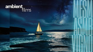 Night Sailing  ::  Meditative Music & Waves for Relaxation by Ambient Films ::::::: 194 views 2 weeks ago 29 minutes