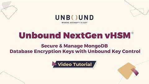 How To Secure & Manage MongoDB Database Encryption Keys with Unbound Key Control (UKC) via KMIP