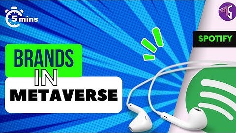 What Brands are doing in the Metaverse | Spotify