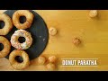 Donut with spring home paratha