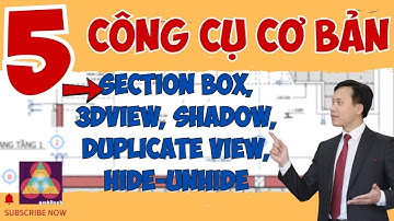 REVIT 2023- ẨN/HIỆN VẬT THỂ, DUPLICATE VIEW, MẶT CẮT PHỐI CẢNH (SECTION BOX), SHADOW VÀ SUNPATH ON