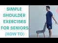 How To Perform Simple Shoulder Exercises For Seniors | More Life Health