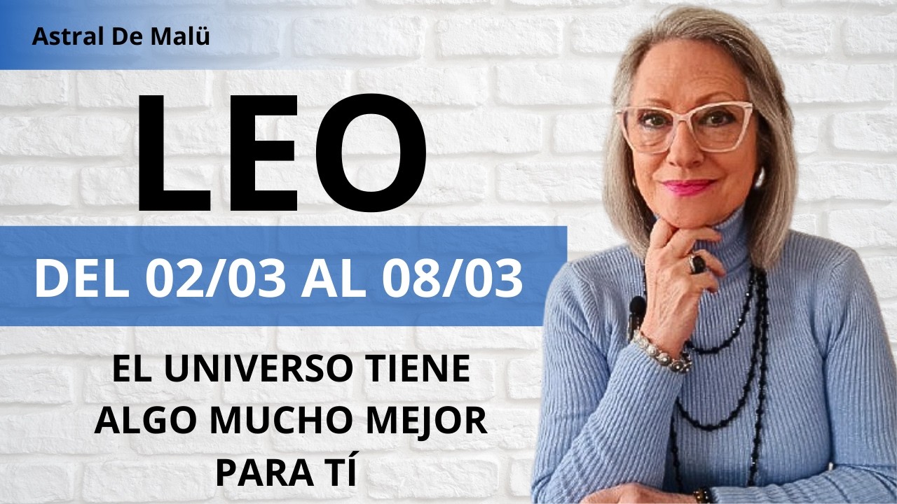 LEO /EL UNIVERSO TIENE ALGO MUCHO MEJOR PARA TÍ