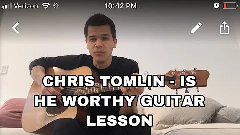 Chris Tomlin - Is He Worthy Beginners Guitar Lesson