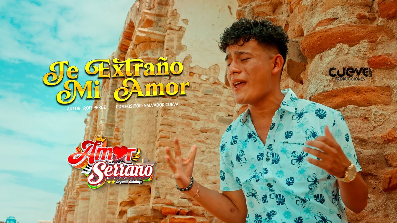 TE EXTRAÑO MI AMOR  _ AGRUPACION AMOR SERRANO