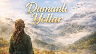 Dumanlı Yollar Derin Bozlak Türkü Hasretlik Türküsü