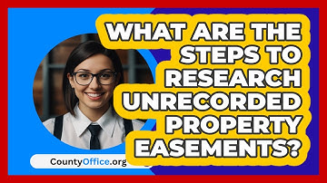 What Are The Steps To Research Unrecorded Property Easements? - CountyOffice.org
