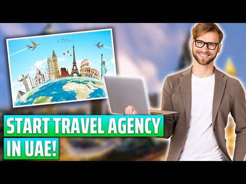 How to Start a Travel Agency in UAE ? - Travel Agency Business in Dubai