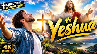 YESHUA 🙌 | Powerful Christian Worship Song | Holy Spirit & Heavenly Praise | Jesus Music | New  ✝️