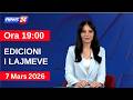 7 Mars 2026 Edicioni I Lajmeve Në News24 Në Studio Çenkuela Hasa Ora 19 00