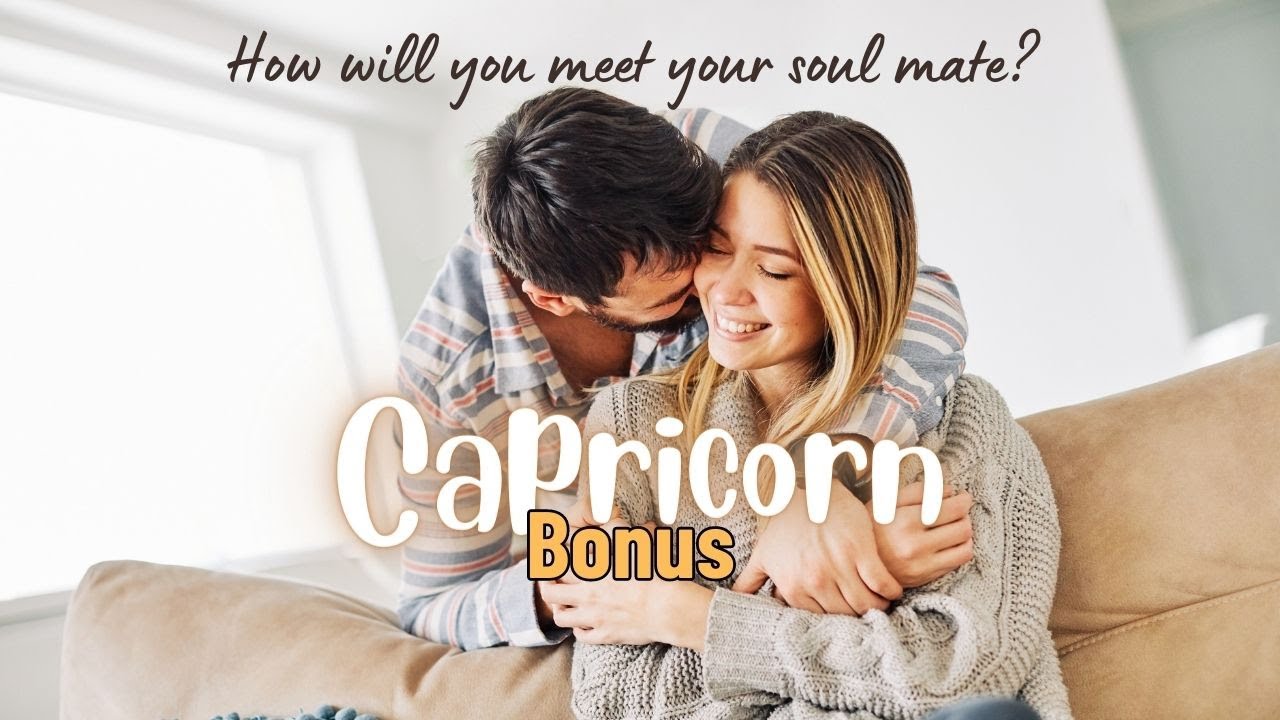 💌 Capricorn Bonus ♑ How will you meet your soul mate, where? When? #