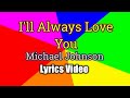 Download Lagu I'll Always Love You (Lyrics Video) - Michael Johnson