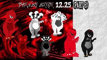 Barney Error 12.25 (Part 8)
