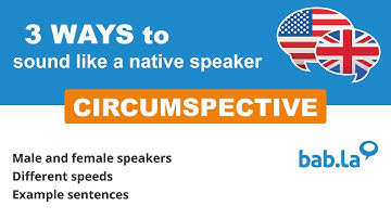 CIRCUMSPECTIVE pronunciation | Improve your language with bab.la