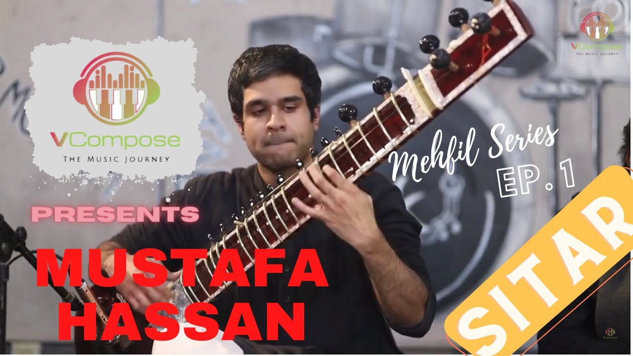 Mehfil Series - Ep. 1 | Mustafa Hasan | Sitar Performance | VCompose - The Music Journey