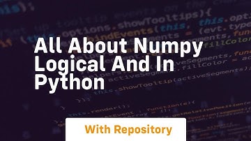 all about numpy logical and in python