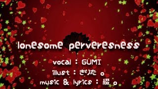 lonesome perverseness