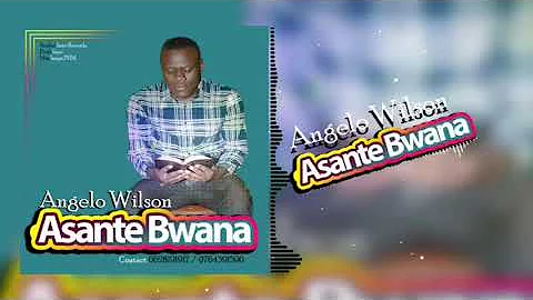 Angelo Wilson - ASANTE BWANA ( Official Music Audi...