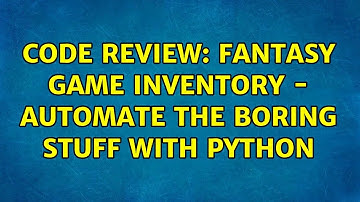 Code Review: Fantasy Game Inventory - Automate the Boring Stuff with Python (2 Solutions!!)