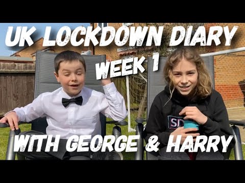 UK Lockdown Diary Week 1 with George & Harry