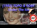 [1985] TOPO & ROBY - Under The Ice (Vocal) #Maxi45T38