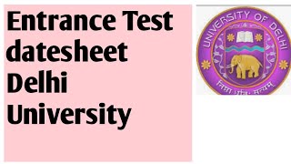 Entrance Test datesheet in Delhi University | UGC admission | DU