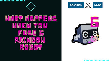 What happens when you fuse 6 Rainbow Robot? [Pet Simulator X]