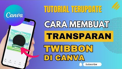 Cara Membuat Transparan Twibbon di Canva Terbaru 2025