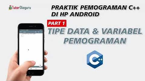 Praktik Pemograman Cpp Menggunakan HP   Tipe Data dan Variabel Part 1