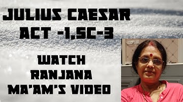 JULIUS   CAESAR. ACT 1,SCENE -3 LINE WISE EXPLANATION..WATCH RANJANA MA